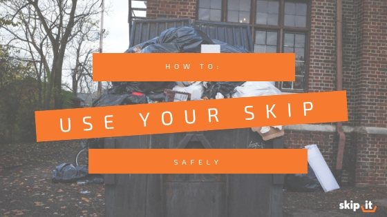How To Use Your Skip Safely?