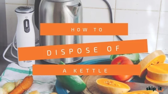 How to Dispose of a Kettle