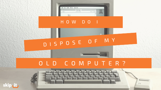 Dispose of My Old Computer
