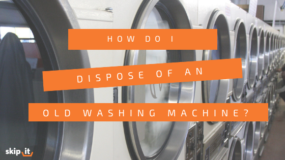 How Do I Dispose of an Old Washing Machine