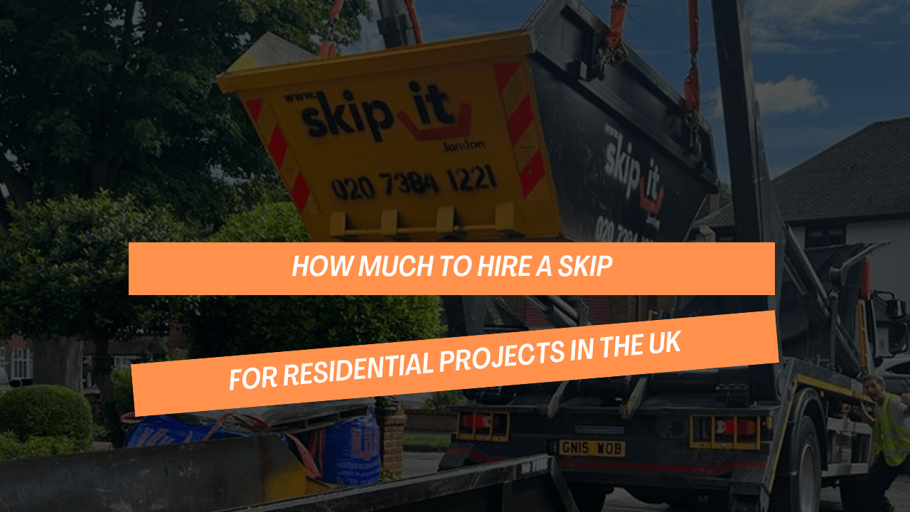 How Much to Hire a Skip for Residential Projects in the UK