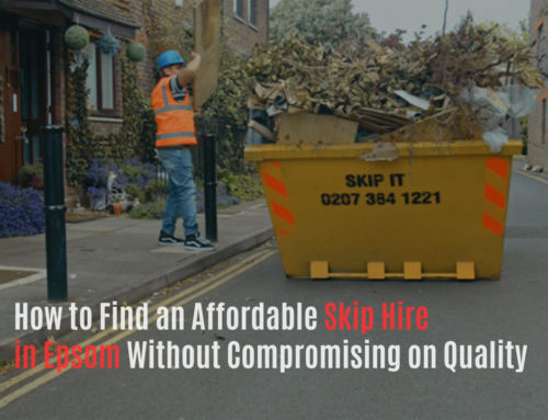 How to Find an Affordable Skip Hire in Epsom Without Compromising on Quality