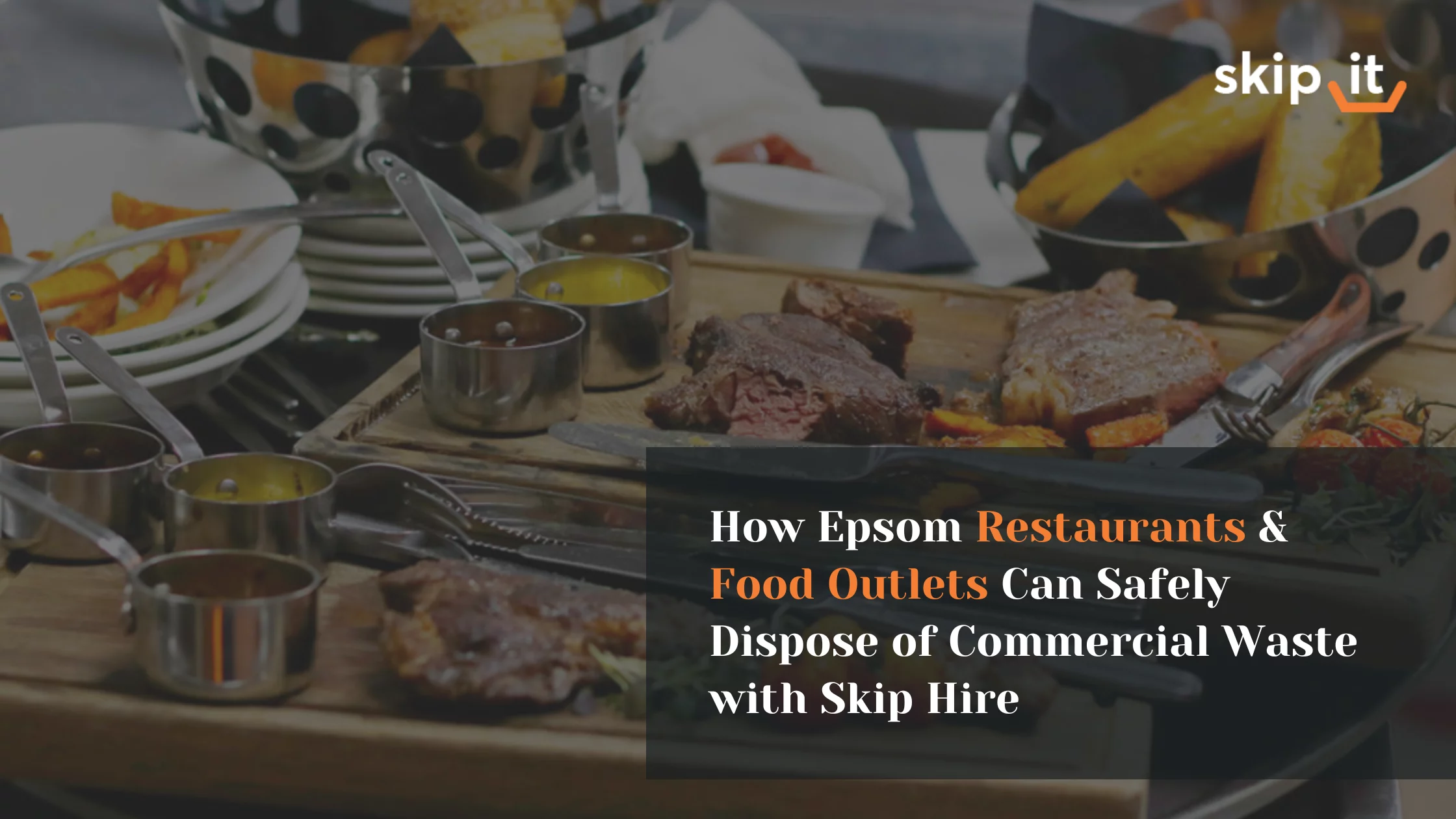 Restaurants & Food Outlets Can Safely Dispose of Commercial Waste